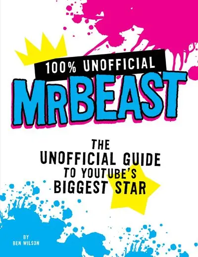 100% Unofficial Mrbeast: Behind The Scenes Of A Youtube Phenomenon 1