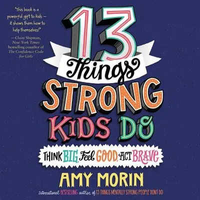 13 Things Strong Kids Do: Think Big, Feel Good, Act Brave Guide 1