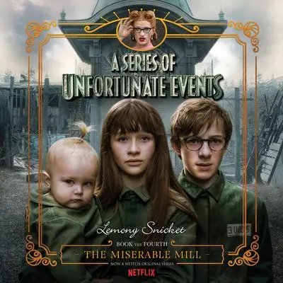 A Series Of Unfortunate Events Book 4: The Miserable Mill 1