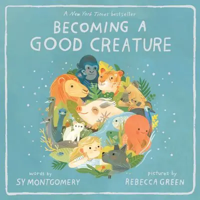 Becoming A Good Creature: Lessons From The Natural World 1