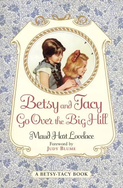 Betsy And Tacy Go Over The Big Hill: A Classic Childhood Friendship Story 1