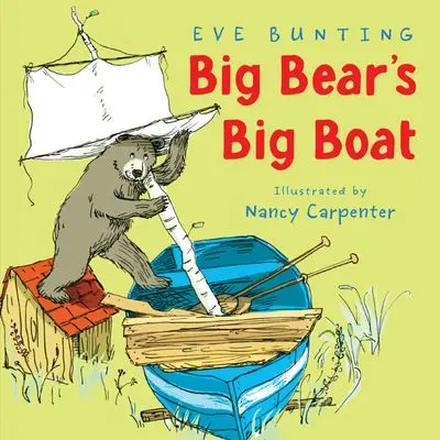 Big Bear'S Big Boat: An Early Learning Adventure 1