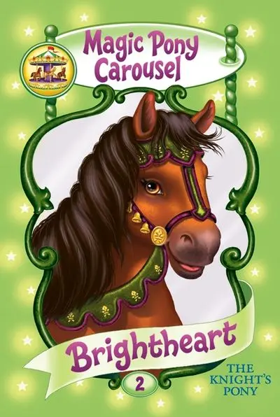 Brightheart The Knight'S Pony (Magic Pony Carousel #2) 1
