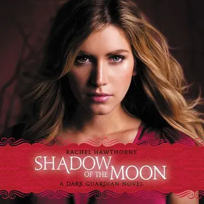 Dark Guardian Series Book 4: Shadow Of The Moon 1