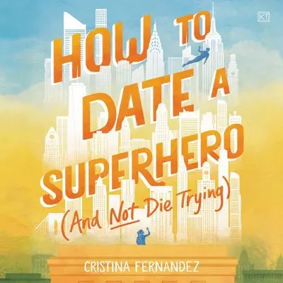 Dating A Superhero: Survival Tips For Mortals 1