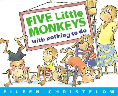 Five Little Monkeys With Nothing To Do: A Playful Rhyme-Based Storybook 1
