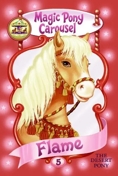 Flame The Arabian Pony (Magic Pony Carousel #6) 1