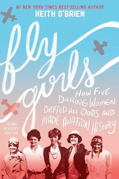 Fly Girls: Young Readers’ Edition — The Untold Story Of Wwii Women Aviators 1
