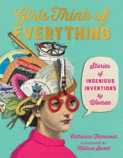 Girls Think Of Everything: Brilliant Inventions By Women 1