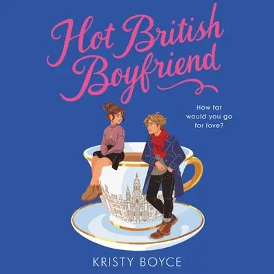 Hot British Boyfriend: Charming Transatlantic Rom-Com 1