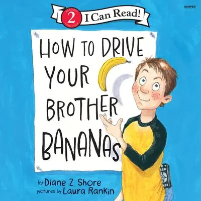 How To Drive Your Brother Bananas: A Playful, Sibling-Fueled Comedy For Emerging Readers 1