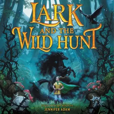 Lark And The Wild Hunt: A Mythic Coming-Of-Age Tale 1