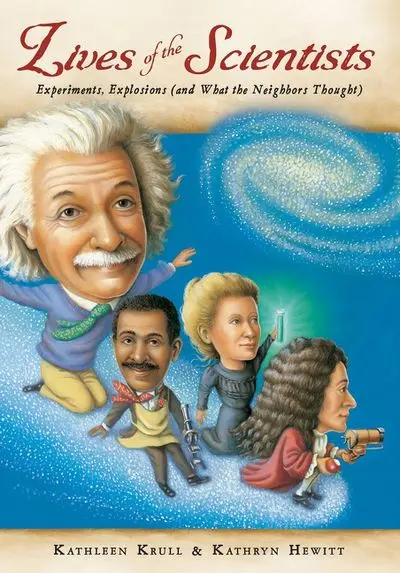 Lives Of The Scientists: Experiments, Explosions, And Truths About Real Science 1
