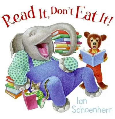 Read It, Don'T Eat It!: A Silly Guide To Book Etiquette 1