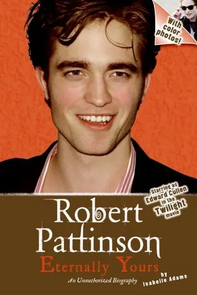 Robert Pattinson: Biography Of A Rising Star 1