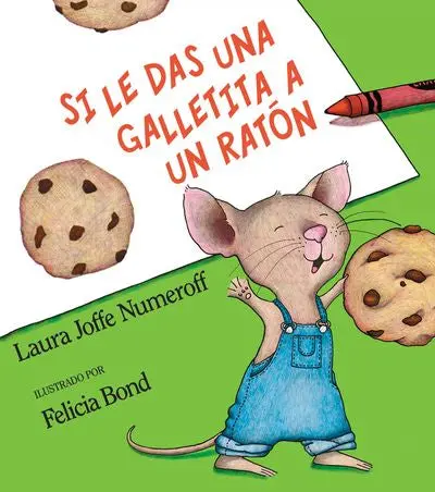 Si Le Das Una Galletita A Un Ratón – Spanish Edition Of If You Give A Mouse A Cookie 1