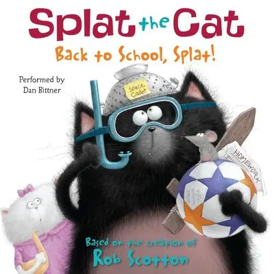 Splat The Cat: Back To School, Splat! — A Lighthearted First-Day-Of-School Picture Book 1