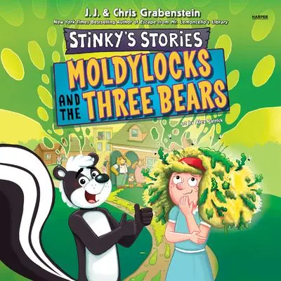 Stinky’S Stories #4: Moldylocks And The Three Bears – A Gooey Retelling 1