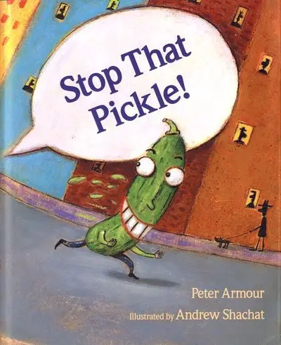 Stop That Pickle!: A Zany, Action-Packed Picture Book 1