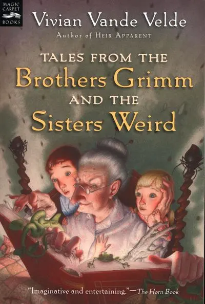Tales From The Brothers Grimm And The Sisters Weird: A Fresh Retelling Anthology 1