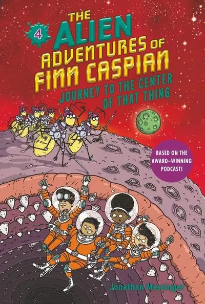 The Alien Adventures Of Finn Caspian Book 4: Journey To The Center Of That Thing 1