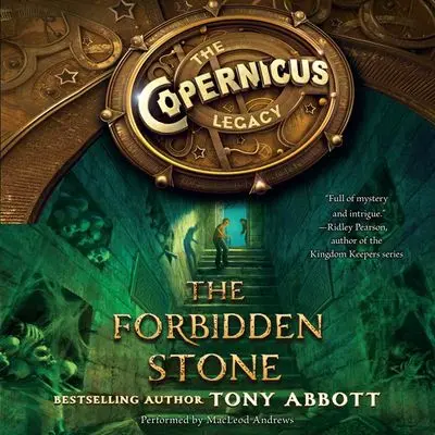 The Copernicus Legacy: The Forbidden Stone — An Action-Packed Middle-Grade Adventure 1