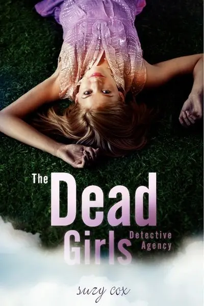The Dead Girls Detective Agency: A Supernatural Mystery 1