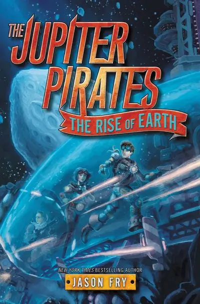 The Jupiter Pirates Book 3: The Rise Of Earth 1