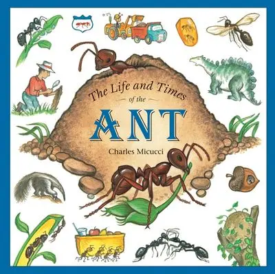 The Life And Times Of The Ant: A Nature Discovery Book 1