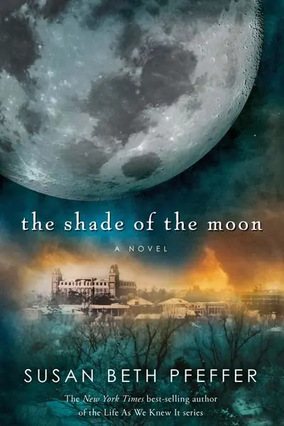 The Shade Of The Moon: Final Installment Of The Life As We Knew It Trilogy 1