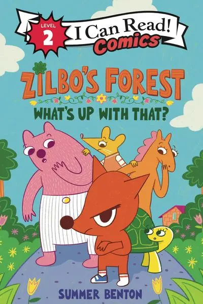 Zilbo'S Forest: What'S Up With That? Illustrated Chapter Book 1